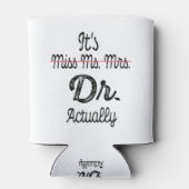 Het is Miss Mrs Dr. Eigenlijk Phd Afstuderen Docto Blikjeskoeler (Achterkant)