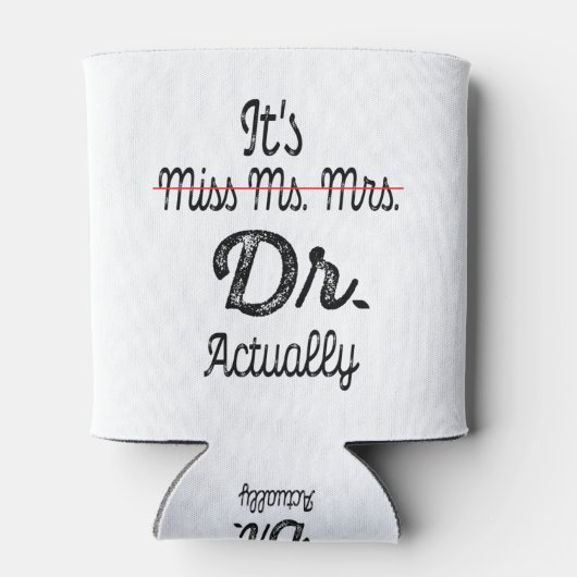 Het is Miss Mrs Dr. Eigenlijk Phd Afstuderen Docto Blikjeskoeler (Achterkant)
