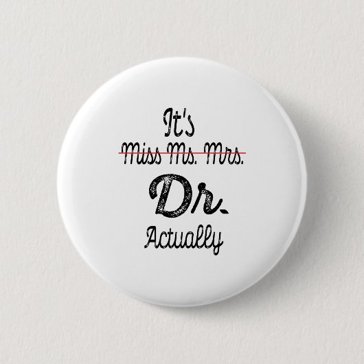 Het is Miss Mrs Dr. Eigenlijk Phd Afstuderen Docto Ronde Button 5,7 Cm (Voorkant)