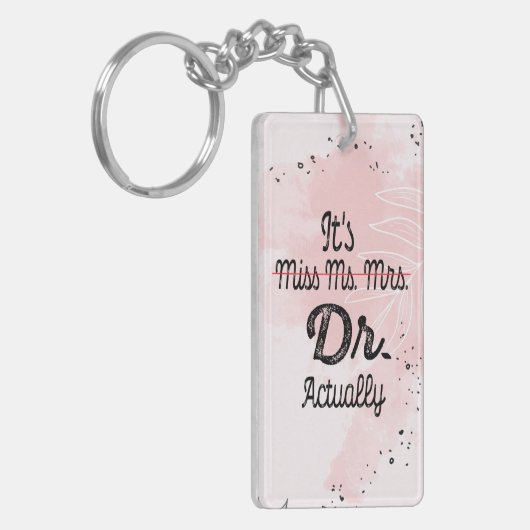 Het is Miss Mrs Dr. Eigenlijk Phd Afstuderen Docto Sleutelhanger (Voorkant Links)
