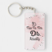 Het is Miss Mrs Dr. Eigenlijk Phd Afstuderen Docto Sleutelhanger (Voorkant)