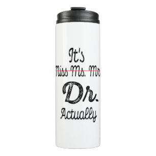 Het is Miss Mrs Dr. Eigenlijk Phd Afstuderen Docto Thermosbeker