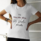 Het is Miss Mrs Dr. Eigenlijk Phd Afstuderen. T-shirt