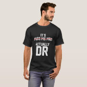 Het is Miss Mrs. Dr. Future Doctor Appreci T-shirt (Voorkant volledig)