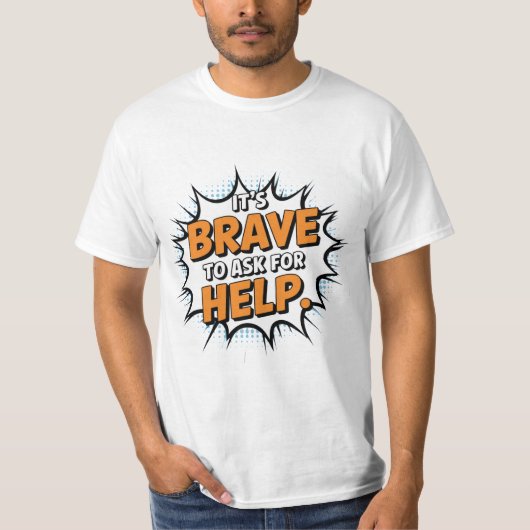 Het is moedig om hulp te vragen t-shirt (Voorkant)