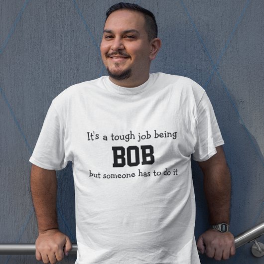 Het is moeilijk om Bob te zijn T-shirt