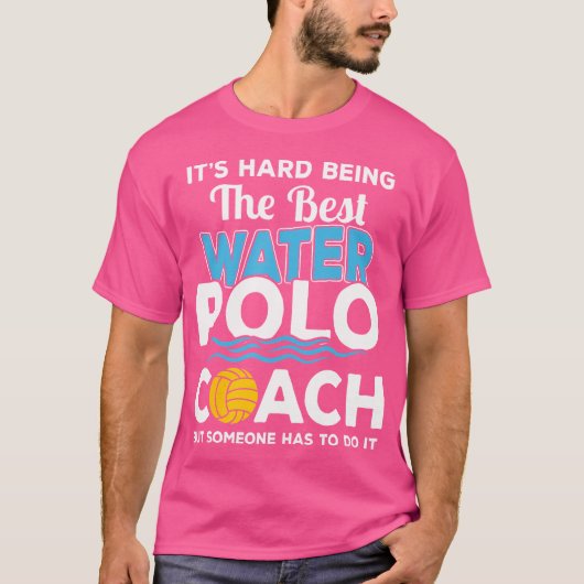 Het is moeilijk om de beste waterpolocoach te zijn t-shirt (Voorkant)