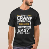 Het is moeilijk om een kraanmachinist te zijn, het t-shirt (Voorkant)