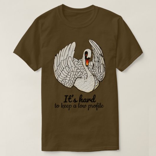Het is moeilijk om een low profile Quote te houden T-shirt (Design voorkant)