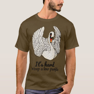 Het is moeilijk om een low profile Quote te houden T-shirt