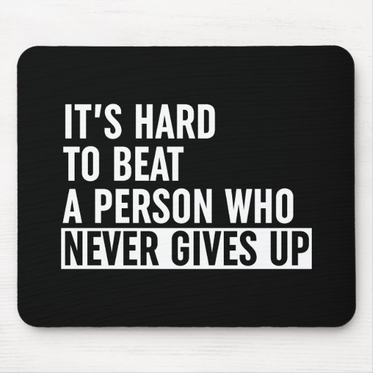 Het is moeilijk om iemand te slaan die nooit opgee muismat (Voorkant)