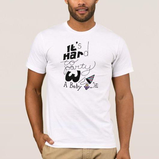 Het is moeilijk om met een Baby te feesten T-shirt (Voorkant)
