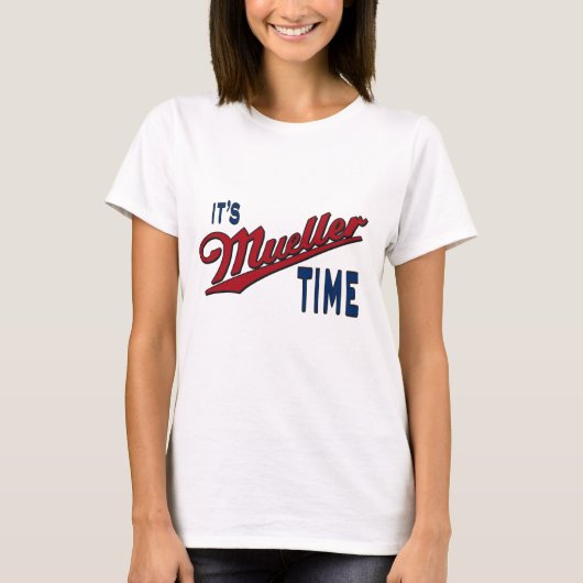 Het is Mueller Time T-shirt (Voorkant)