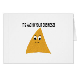 Het is Nacho Your Business