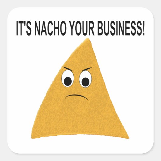 Het is Nacho Your Business Vierkante Sticker (Voorkant)