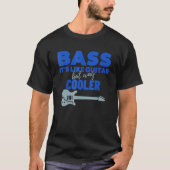 Het is net als gitaar, maar veel koeler bass Guita T-shirt (Voorkant)