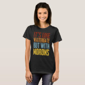 Het is net watergate, maar met morons t-shirt (Voorkant volledig)
