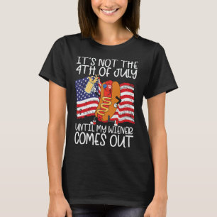 Het is niet 4 juli tot mijn Weiner uitkomt - F T-shirt