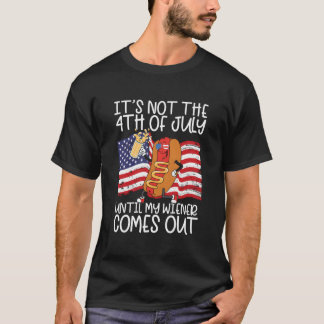 Het Is Niet 4 Juli Totdat Mijn Worst Tevoorschijn  T-shirt
