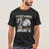 het is niet cement zijn betonnen mixer truck t-shirt (Voorkant)