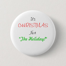 Het is, niet, CHRISTMAS, "De feestdag!" Knoop Ronde Button 5,7 Cm