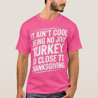 Het is niet cool om geen Jive Turkije zo dicht bij T-shirt