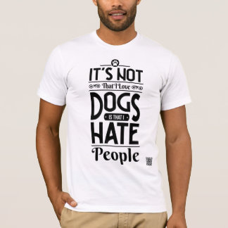 Het is niet dat ik van honden hou t-shirt