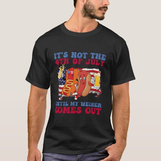 Het Is Niet De 4e Juli Totdat Mijn Hotdog Naar Bui T-shirt (Voorkant)