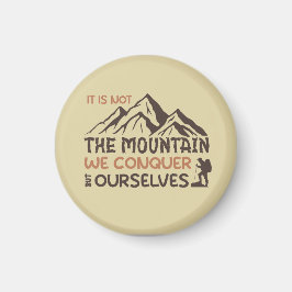 het is niet de berg die wij veroveren , maar onsze magneet