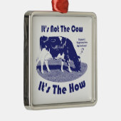 Het is niet de Koe, maar hoe Metalen Ornament (Rechts)