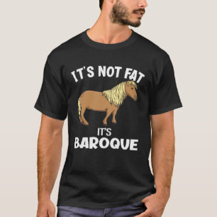 Het is niet dik, het is barok  Dwergpaard T-shirt