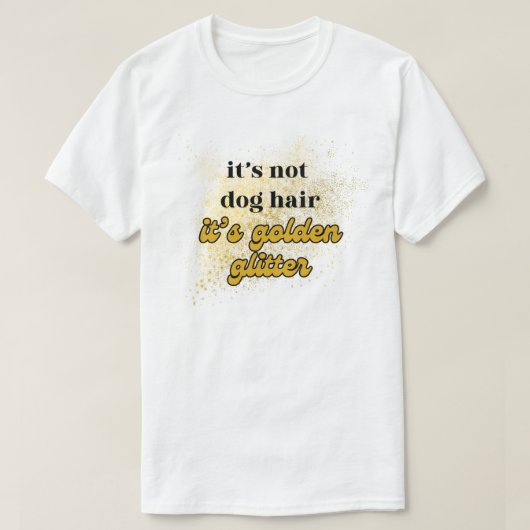 Het is niet Dog Hair Golden Glitter T-shirt Grappi (Design voorkant)