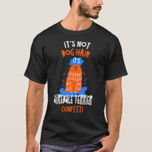 Het is niet Dog Hair Het is Airedale Terrier Confe T-shirt