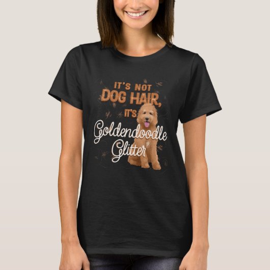 Het is niet Dog Hair, het is Goldendoedle Glitter T-shirt (Voorkant)