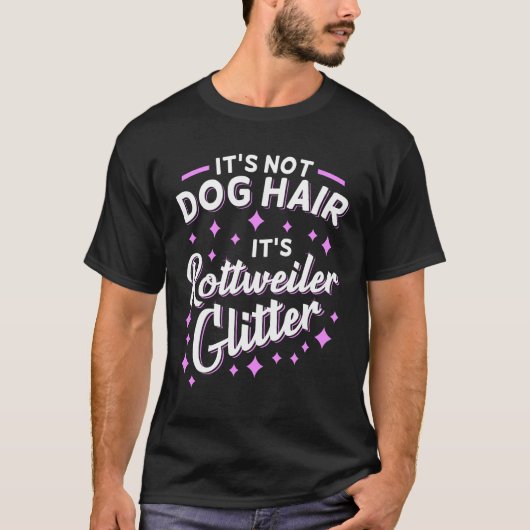 Het is niet Dog Hair Het is Rottweiler Glitter T-shirt (Voorkant)