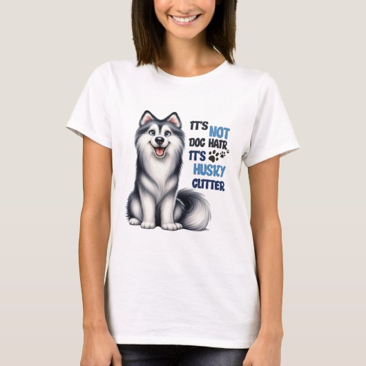 Het is niet Dog Hair, maar Husky Glitter. T-shirt (Voorkant)