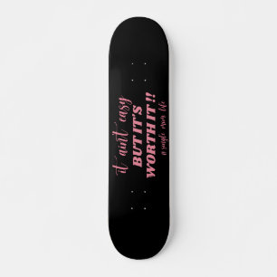 HET IS NIET EENVOUDIG, MAAR HET IS ERG WAARD HET B PERSOONLIJK SKATEBOARD