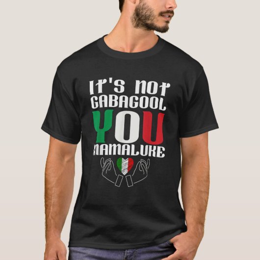 Het is niet Gabagool je Mamaluke grappige Italiaan T-shirt (Voorkant)