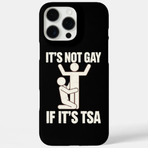 Het is niet gay als het TSA-beveiliging grappige L iPhone 16 Pro Max Hoesje