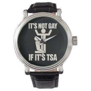 Het is niet gay als het TSA-beveiliging grappige L Horloge