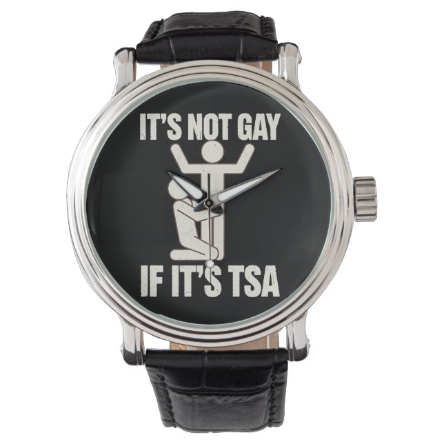 Het is niet gay als het TSA-beveiliging grappige L Horloge (Voorkant)