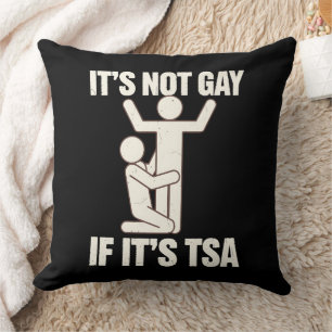 Het is niet gay als het TSA-beveiliging grappige L Kussen
