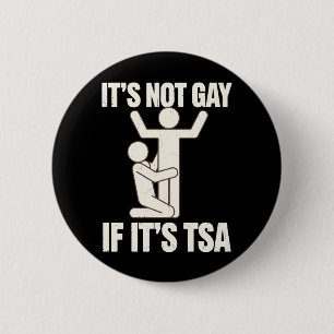 Het is niet gay als het TSA-beveiliging grappige L Ronde Button 5,7 Cm