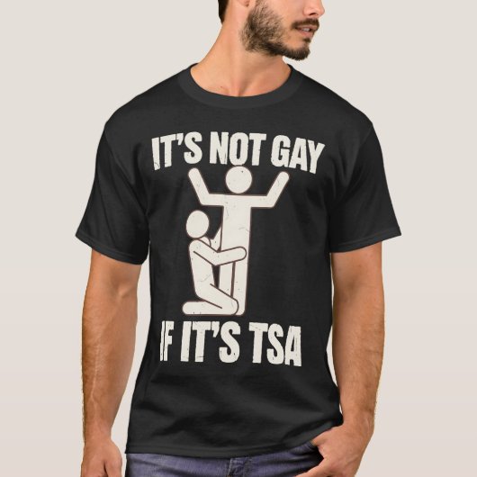 Het is niet gay als het TSA-beveiliging grappige L T-shirt (Voorkant)