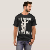 Het is niet gay als het TSA-beveiliging grappige L T-shirt (Voorkant volledig)