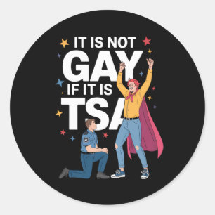 Het is niet gay als het TSA Funny Security Airline Ronde Sticker