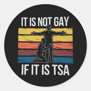 Het is niet gay als het TSA Security LGBTQ Pride i Ronde Sticker