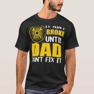 Het is niet gebroken totdat papa het Man niet kan  T-shirt