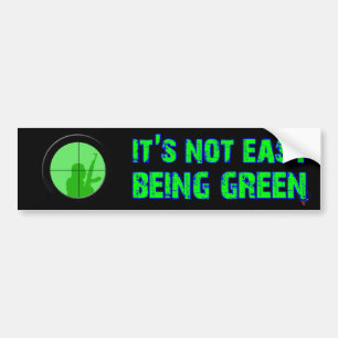Het is niet gemakkelijk groen te zijn bumpersticker