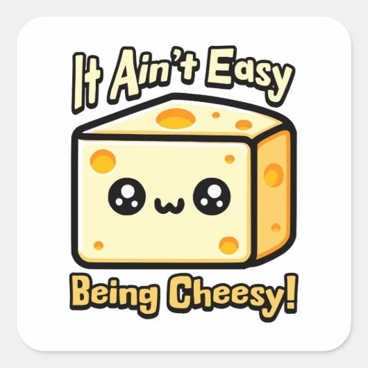 Het is niet gemakkelijk om cheesy te zijn! Schatti Vierkante Sticker (Voorkant)